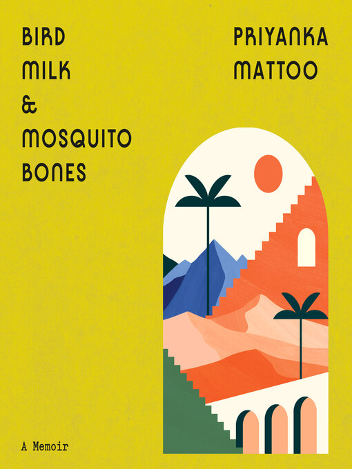 Title details for Bird Milk & Mosquito Bones by Priyanka Mattoo - Available